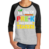 First Day Of Pre K Pray For My Teacher Back To School Youth 3/4 Sleeve | Artistshot