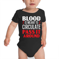 Blood Is Meant To Circulate Pass It Around Phlebotomist Tank Top Baby Bodysuit | Artistshot