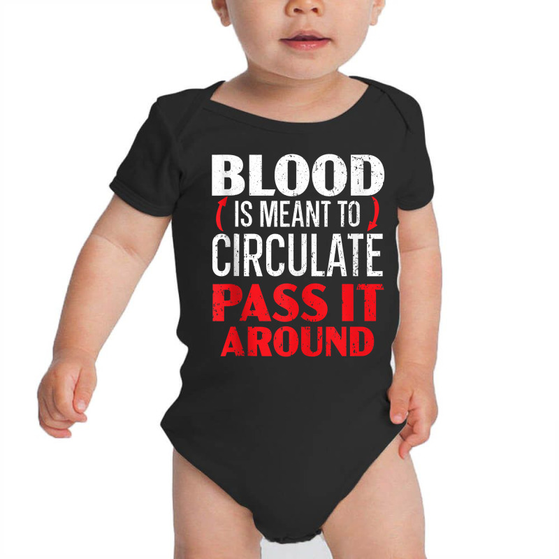 Blood Is Meant To Circulate Pass It Around Phlebotomist Tank Top Baby Bodysuit by cm-arts | Artistshot