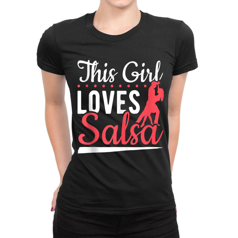 Latin Dancing Salsa Dancer This Girl Loves Salsa Dancing Tank Top Ladies Fitted T-Shirt by cm-arts | Artistshot