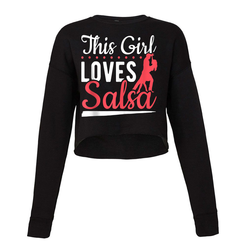 Latin Dancing Salsa Dancer This Girl Loves Salsa Dancing Tank Top Cropped Sweater by cm-arts | Artistshot