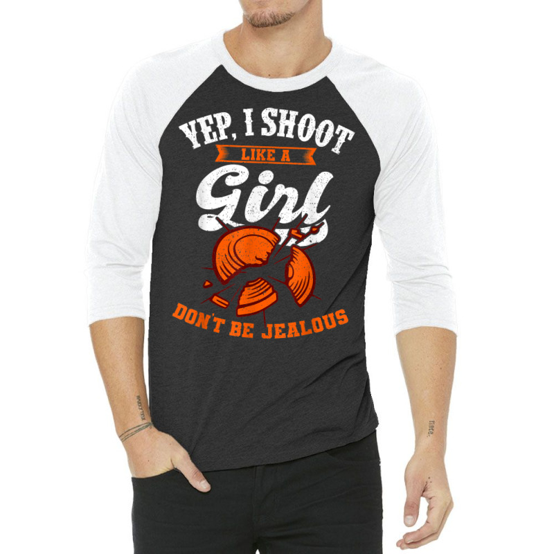 Clay Target Shooting Yep, I Shoot Like A Girl Gift T Shirt 3/4 Sleeve Shirt | Artistshot