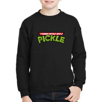 I Turned Into A Pickle New Youth Sweatshirt | Artistshot