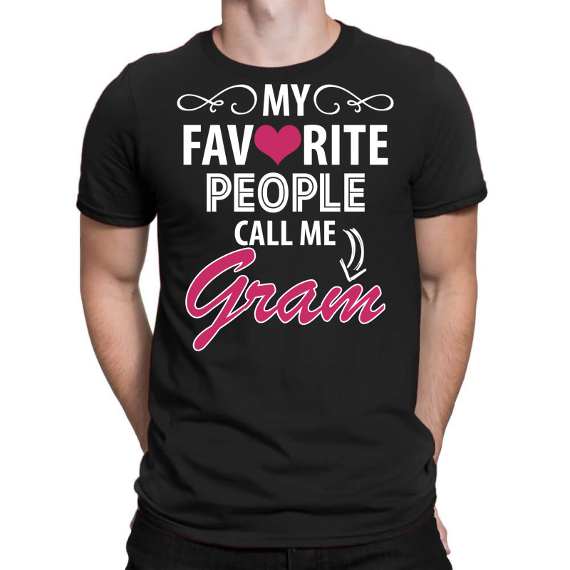 My Favorite People Call Me Gram T-shirt | Artistshot