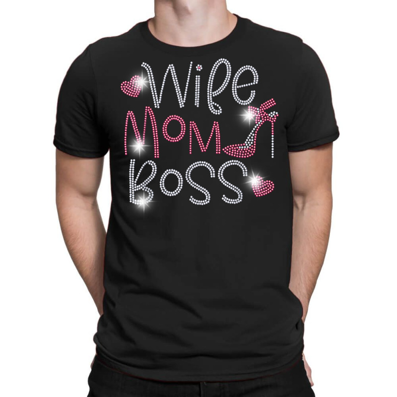 Wife Mom Boss Bling Rhinestone Funny Birthday Party Gift T Shirt T-Shirt by cm-arts | Artistshot