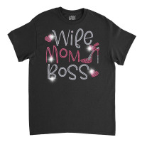 Wife Mom Boss Bling Rhinestone Funny Birthday Party Gift T Shirt Classic T-shirt | Artistshot