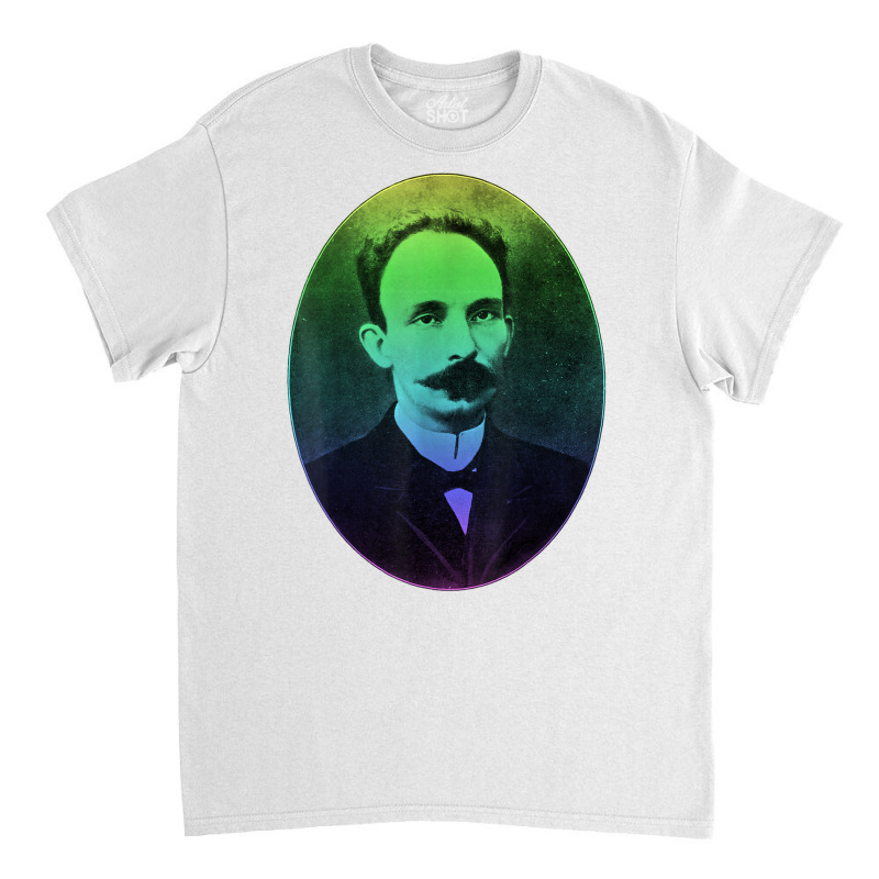 Jose Marti Cuban National Hero And Latin American Writer T Shirt Classic T-shirt by cm-arts | Artistshot