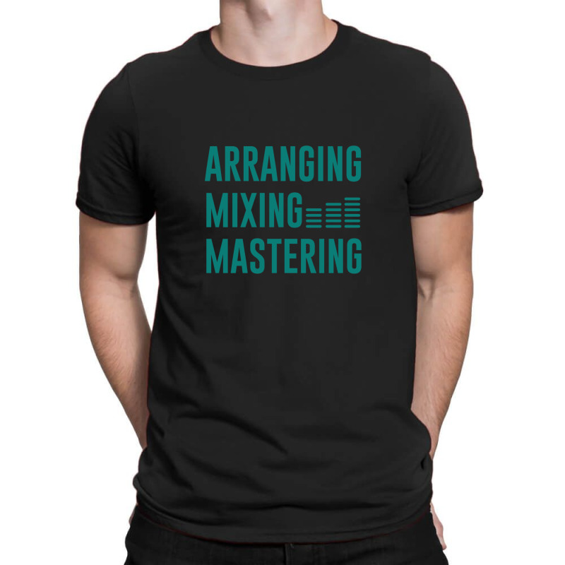 Arranging Mixing Mastering T-Shirt by AlmaWilliams | Artistshot