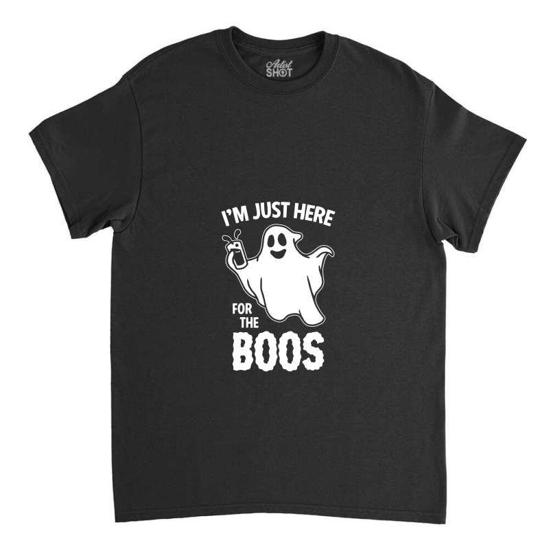 Here For The Boos Classic T-shirt | Artistshot