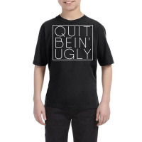 Quit Bein' Ugly Southern Manners Mama Saying Quit Being Ugly Premium T Youth Tee | Artistshot