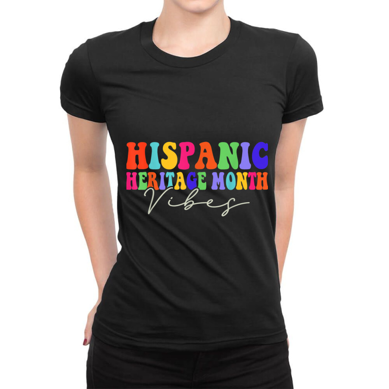 National Hispanic Heritage Month Vibes Hispanic Heritage Ladies Fitted T-Shirt by JENNYKISS | Artistshot