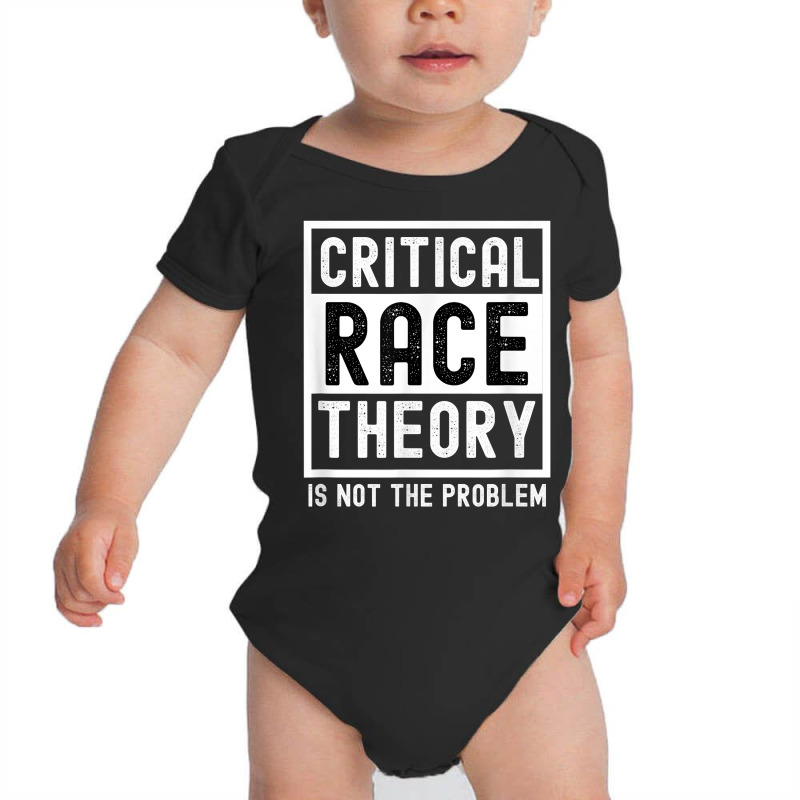 Critical Race Theory Is Not The Problem Pro Crt Teacher T Shirt Baby Bodysuit by cm-arts | Artistshot