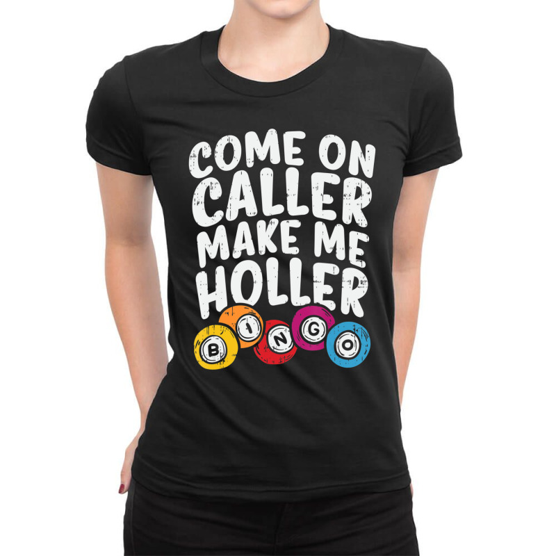 Come On Caller Make Me Holler Bingo Player Quote Ladies Fitted T-Shirt by cm-arts | Artistshot