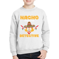 Cinco De Mayo  Investigator  Nacho Average Detective Youth Sweatshirt | Artistshot