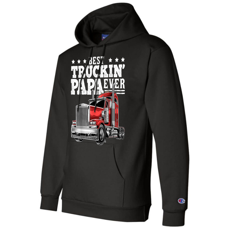 Mens Best Truckin Papa Ever Big Rig Trucker Father's Day Gift Men T Sh Champion Hoodie by cm-arts | Artistshot