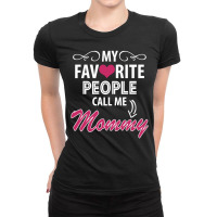 My Favorite People Call Me Mommy Ladies Fitted T-shirt | Artistshot