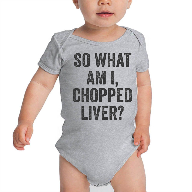 So What Am I Chopped Liver Funny Jewish Phrase Quote Saying Baby Bodysuit | Artistshot