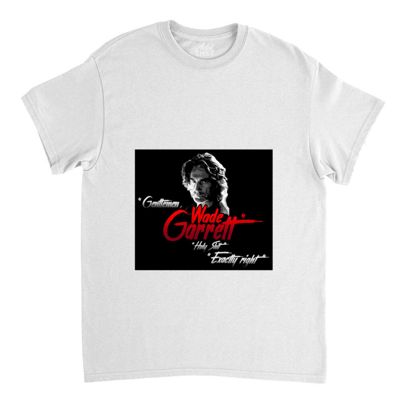 Wade Garrett   Roadhouse Classic T-shirt by ceejayshammah | Artistshot