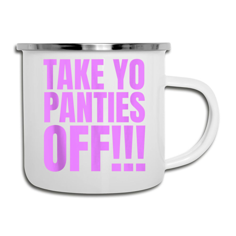 Take Your Panties Off Tank Top Camper Cup | Artistshot