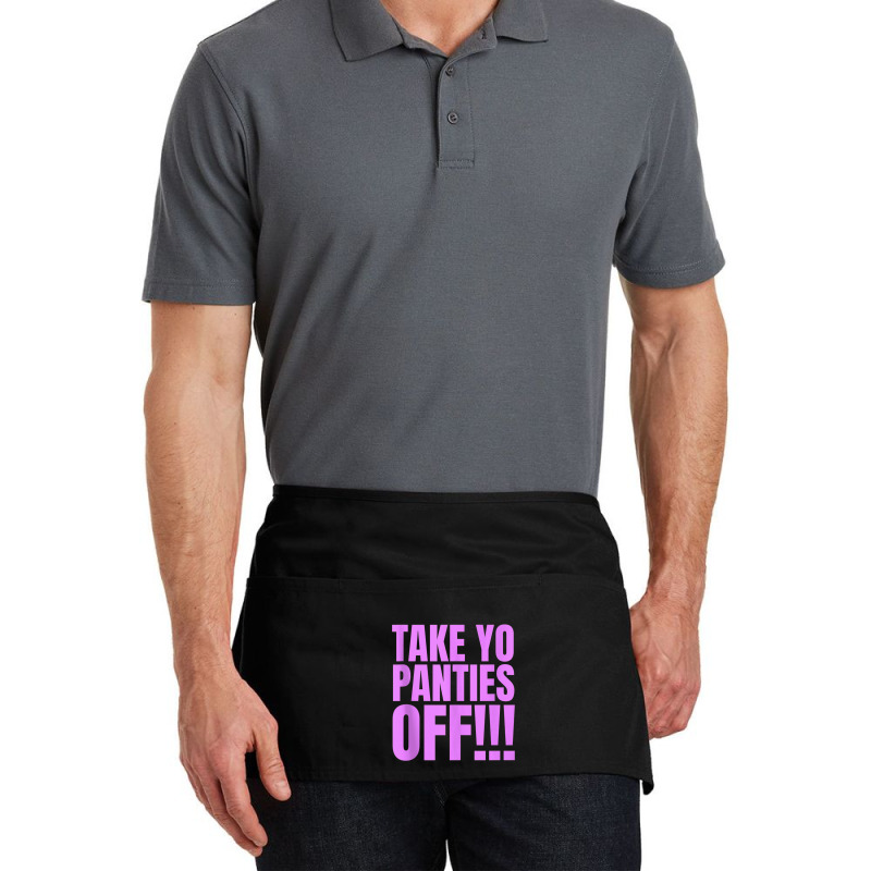 Take Your Panties Off Tank Top Waist Apron | Artistshot