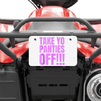 Take Your Panties Off Tank Top Atv License Plate | Artistshot