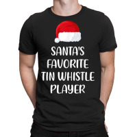 Santas Favorite Tin Whistle Player Christmas Funny Gift T-shirt | Artistshot