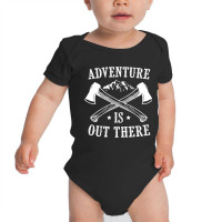 Adventure - Life - Great Adventure Or Nothing Baby Bodysuit | Artistshot