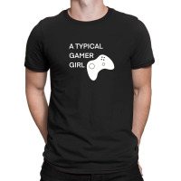 A Typical Gamer Girl 1 T-shirt | Artistshot