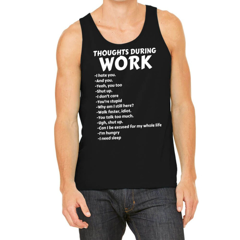 Thoughts During Work Sarcastic Hate Work Tank Top | Artistshot