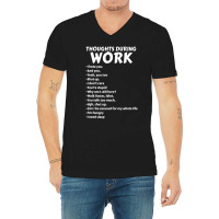 Thoughts During Work Sarcastic Hate Work V-neck Tee | Artistshot