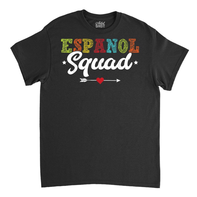 Espanol Squad Bilingual Spanish Teacher Back To School 2022 Classic T-shirt by August | Artistshot