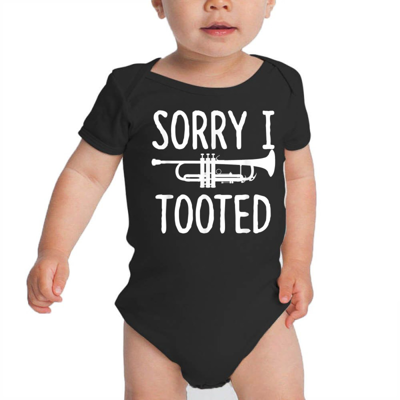 Sorry I Tooted   Trumpet Shirt For Trumpet Player Baby Bodysuit | Artistshot