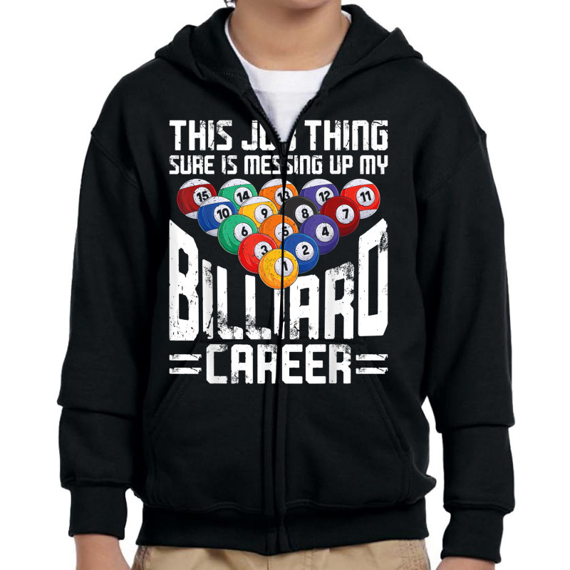 Billiards Pool Player Ball Vintage This Job Thing Sure Is Youth Zipper Hoodie | Artistshot