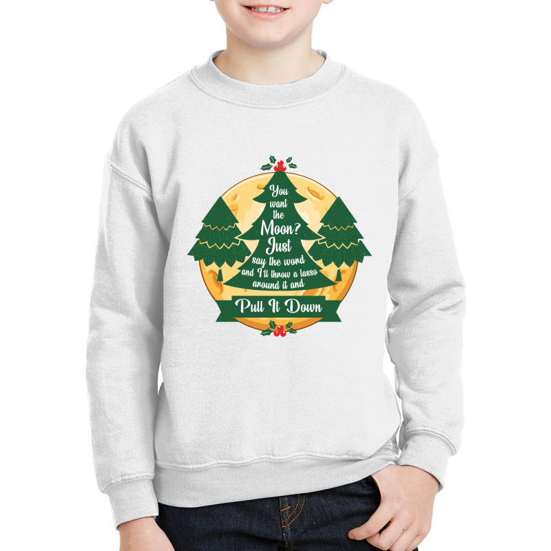 You Want The Moon   Its A Wonderful Life Youth Sweatshirt | Artistshot