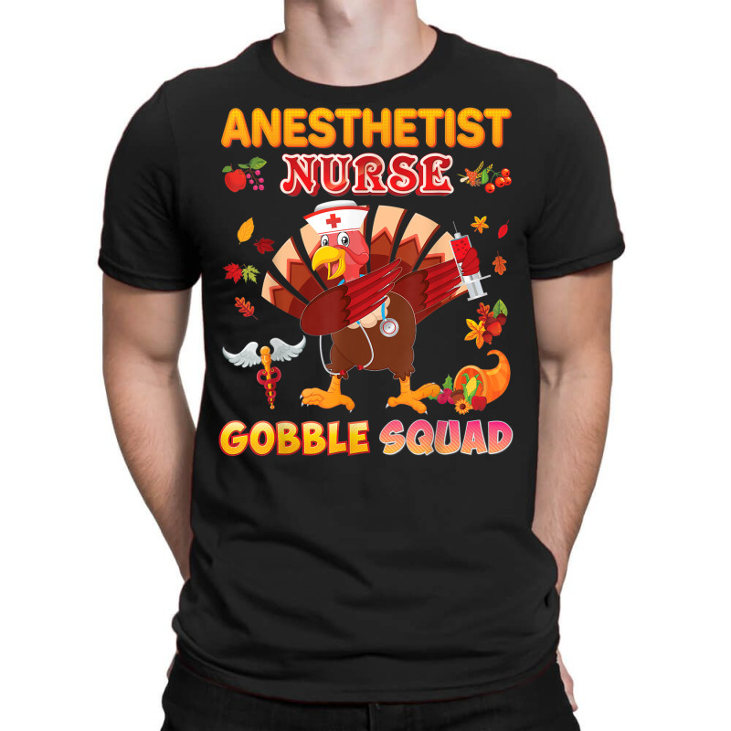 Anesthetist Nurse Gobble Squad Dabbing Turkey Thanksgiving T-shirt | Artistshot