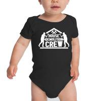 Building Demolition  Deconstruct  House Demolishing Crew T Shirt Baby Bodysuit | Artistshot