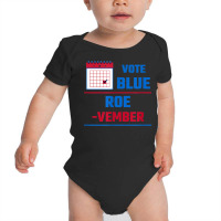 Vote Blue Roe Vember Calendar T Shirt Canvasing Baby Bodysuit | Artistshot