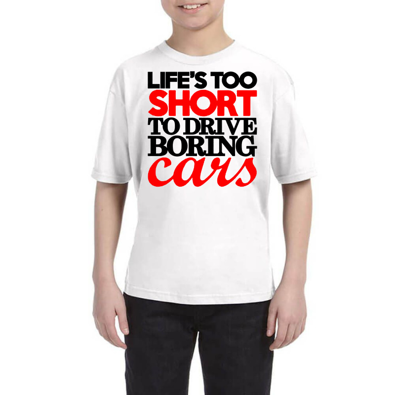 Life's Too Short To Drive Boring Cars Youth Tee | Artistshot