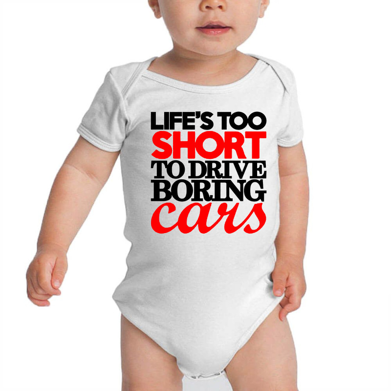 Life's Too Short To Drive Boring Cars Baby Bodysuit | Artistshot