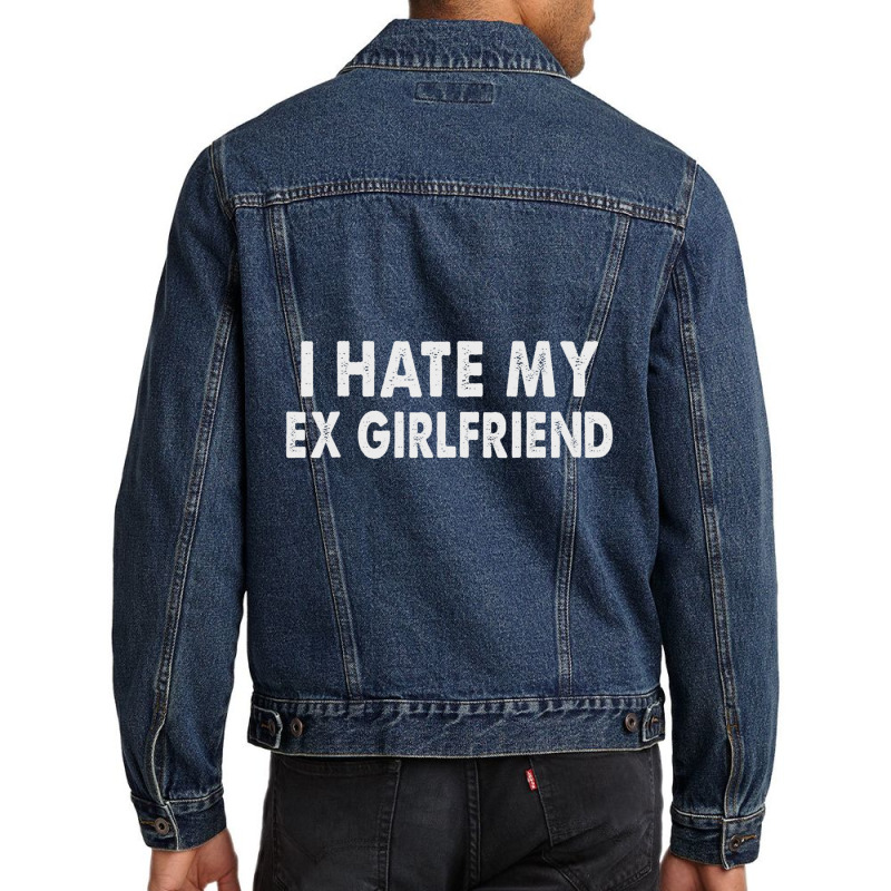 I Hate My Ex Girlfriend My Ex Gf Sucks Men Denim Jacket by cm-arts | Artistshot