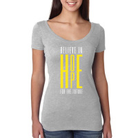 Believe In Hope, Believe In The Future. Women's Triblend Scoop T-shirt | Artistshot