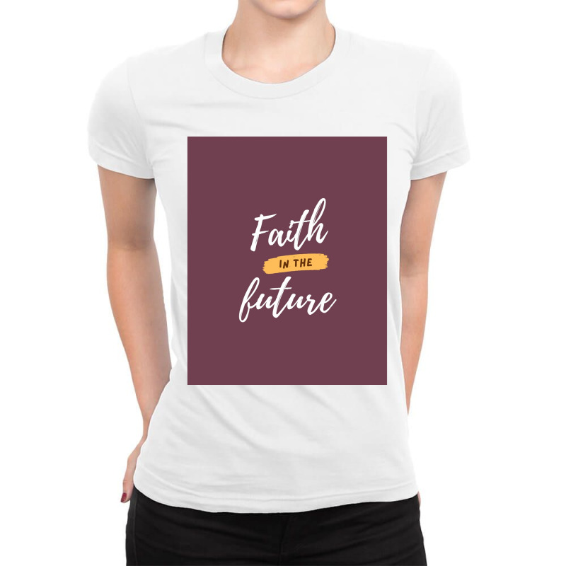 Faith In The Future  Graphic Ladies Fitted T-Shirt by DAVIDCROWDER | Artistshot