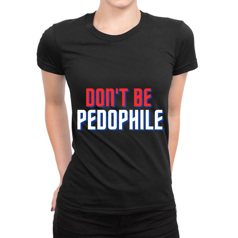 Don_t Be Pedophile Ladies Fitted T-Shirt by cm-arts | Artistshot