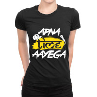 Apna Time Aayega Hindi Slogan Desi Quote Ladies Fitted T-shirt | Artistshot