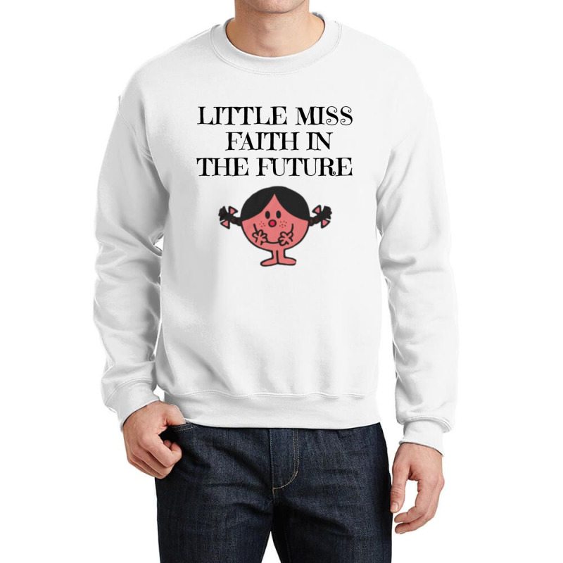 Little Miss Faith In The Future Crewneck Sweatshirt by DAVIDCROWDER | Artistshot