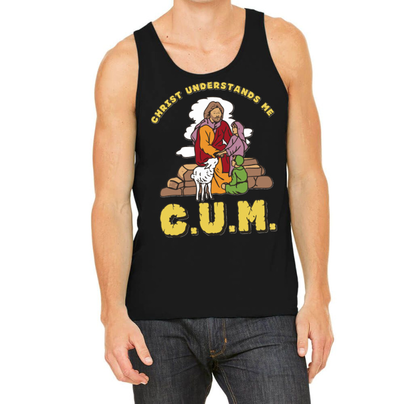 Christ Understands Me Cum Classic Tank Top by cm-arts | Artistshot