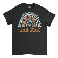 Head Start Rainbow Headstart Teacher First Day Of School T Shirt Classic T-shirt | Artistshot