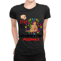 No Mercy For Pedophile,  Pedophile, Stop Ladies Fitted T-shirt | Artistshot