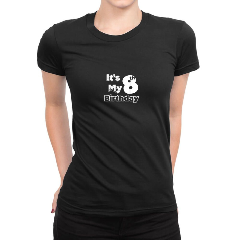 I´m Eight Years Old And It´s My 8th Birthday Ladies Fitted T-Shirt by Queens | Artistshot