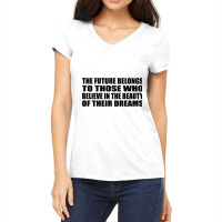 The Future Belongs To Those Who Believe In The Beauty Of Their Dreams Women's V-neck T-shirt | Artistshot